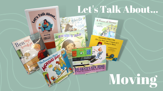 Seven children's picture books and a binder propped on easels. The binder is labeled "Let's Talk About... Moving"