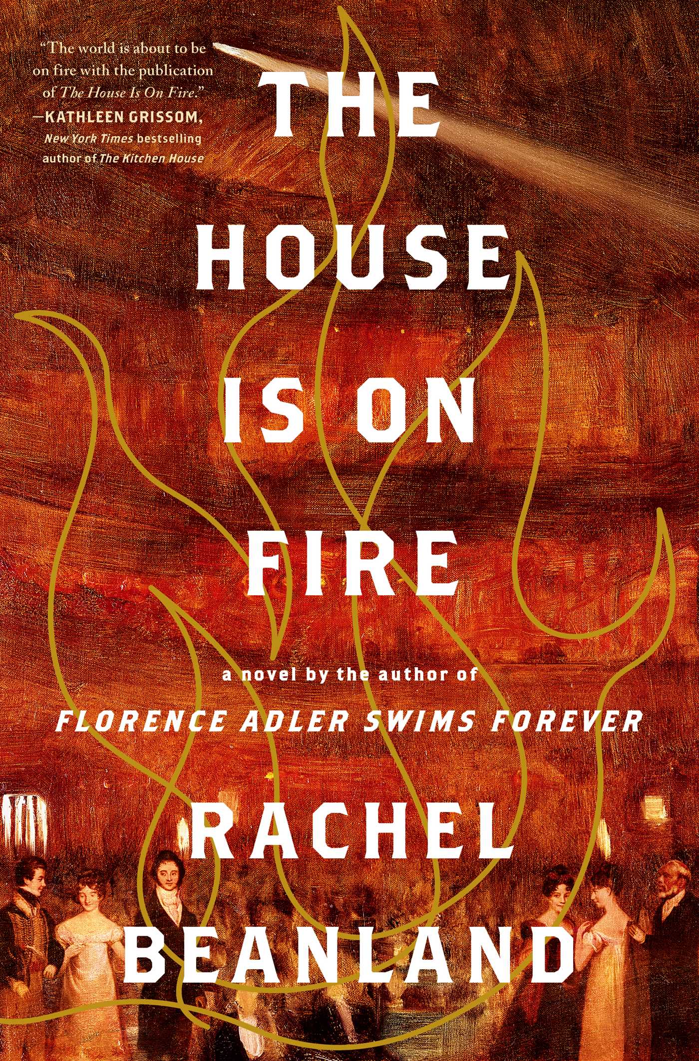 Book cover of The House is on Fire by Rachel Beanland.