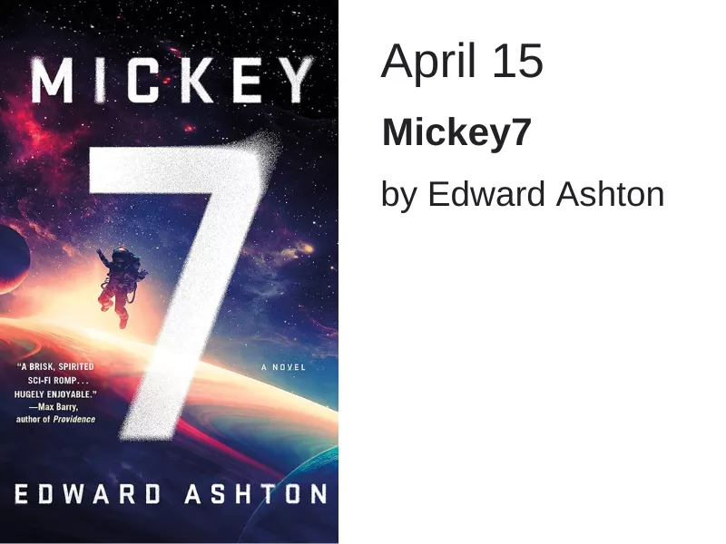 The cover shows a photo of outer space, a large planet is at the bottom. Towards the center there is an astronaut. Large text reading "Mickey 7' is on the cover